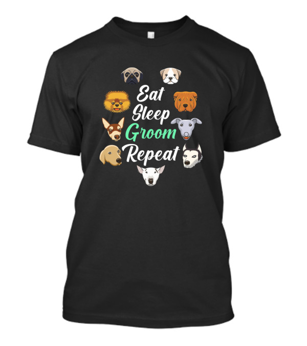 Eat Sleep Groom Repeat Dog Grooming Pet Salon Adorable Puppy Groomer T-Shirt
