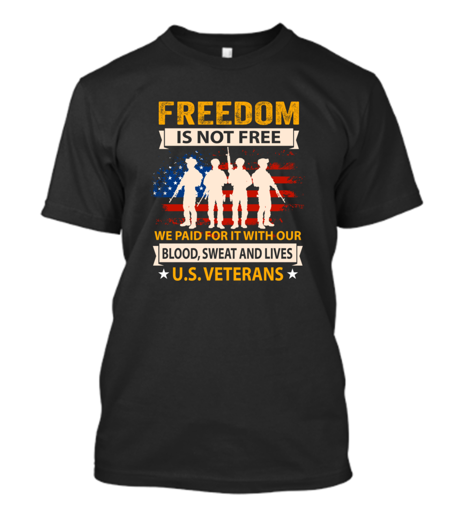 FREEDOM IS NOT FREE WE PAID FOR IT WITH OUR BLOOD SWEAT AND LIVES U.S. VETERANS T-Shirt