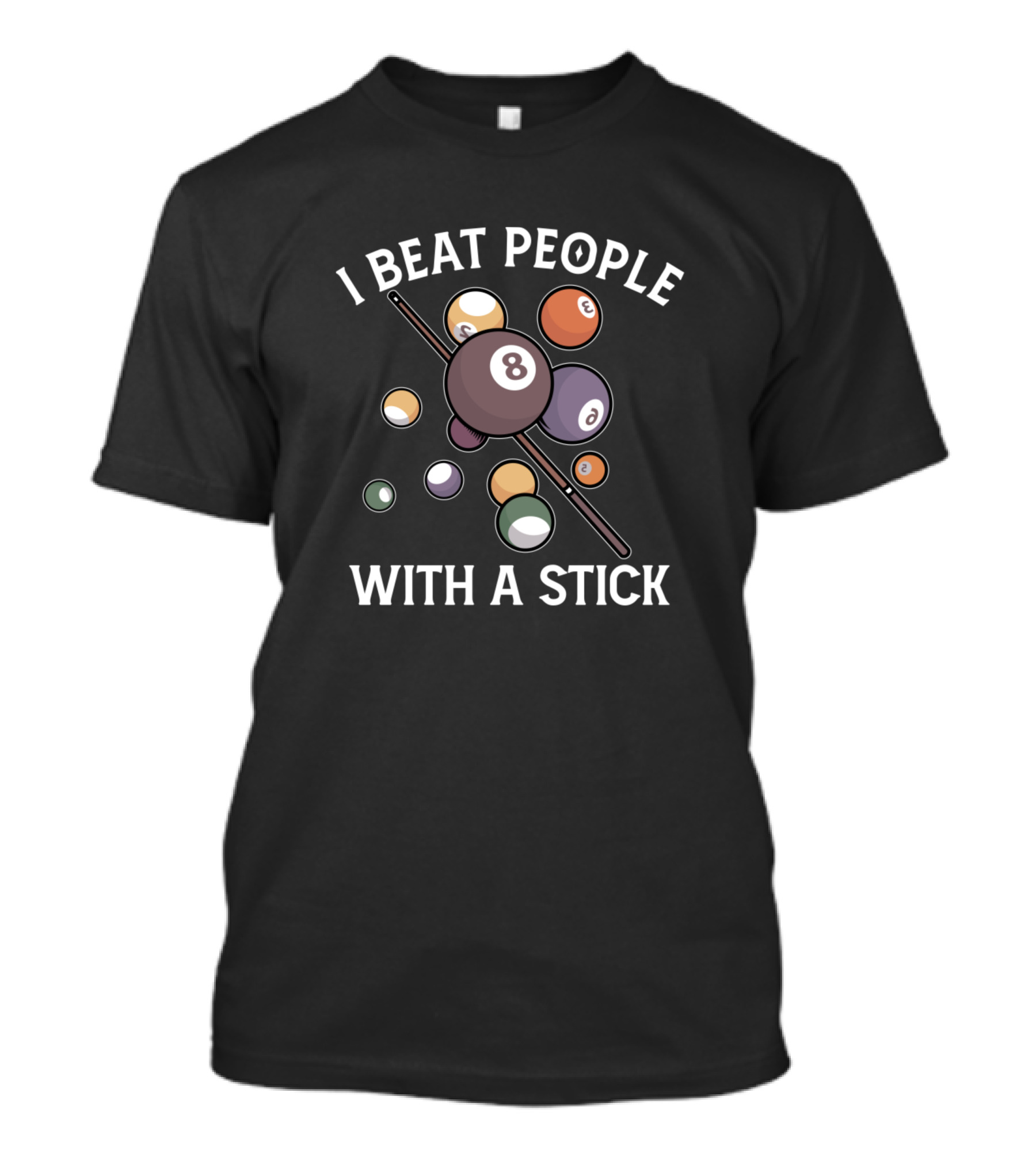 I Beat People With A Stick Billiards Pool Balls And Cue T-Shirt