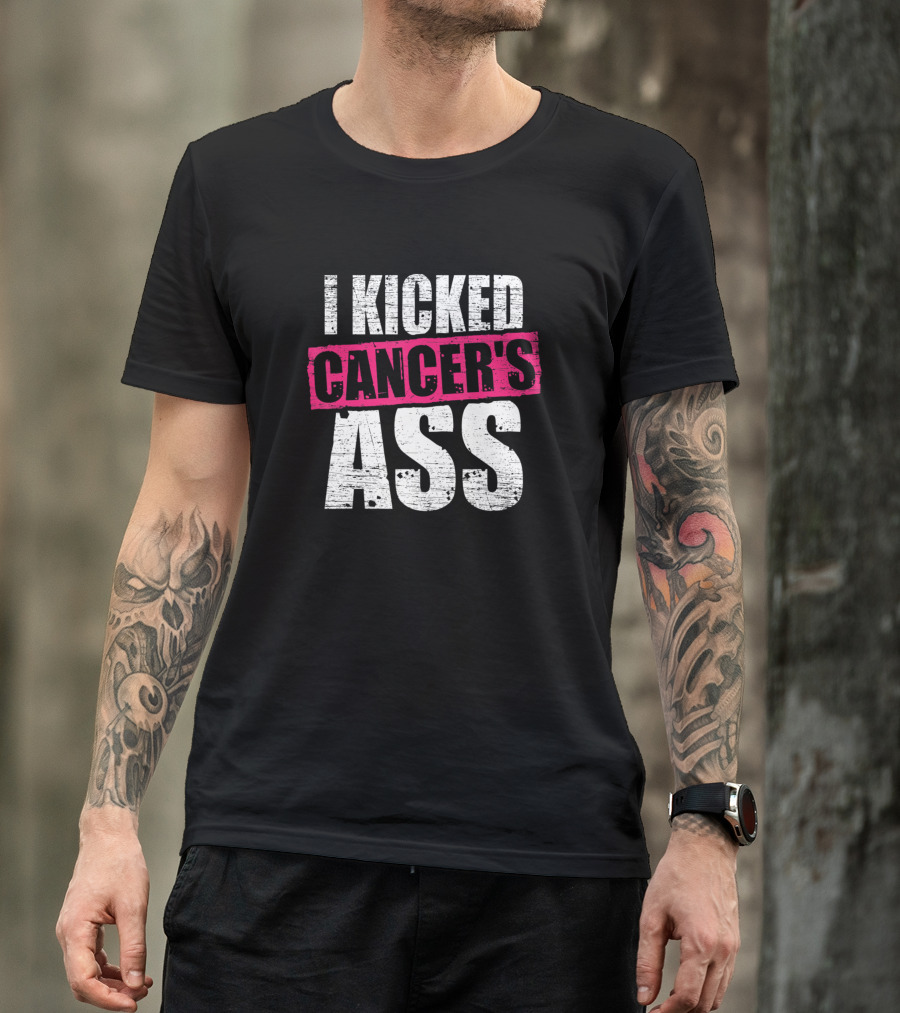 I Kicked Cancer's Ass Cancer Survivor Awareness T-Shirt