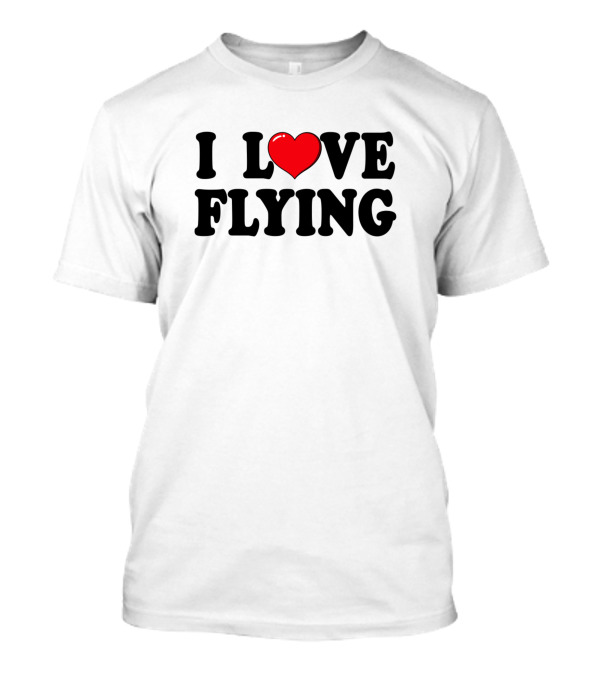 I Love Flying Heart Typography T-Shirt