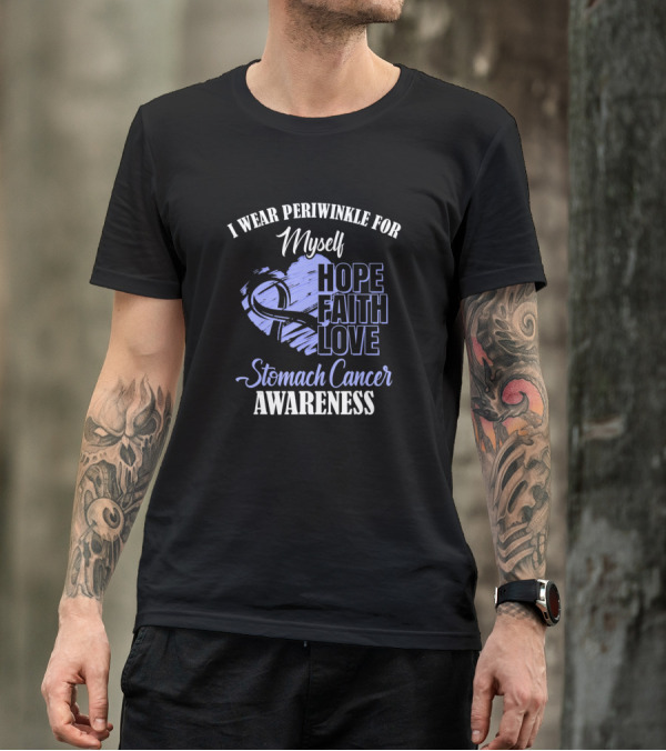 I Wear Periwinkle For Myself Hope Faith Love Stomach Cancer Awareness T-Shirt
