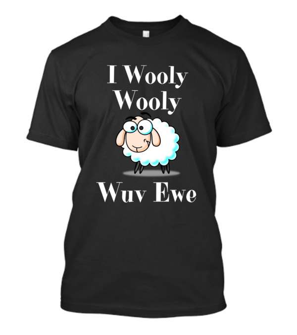 I Wooly Wooly Wuv Ewe Cute Sheep Cartoon T-Shirt