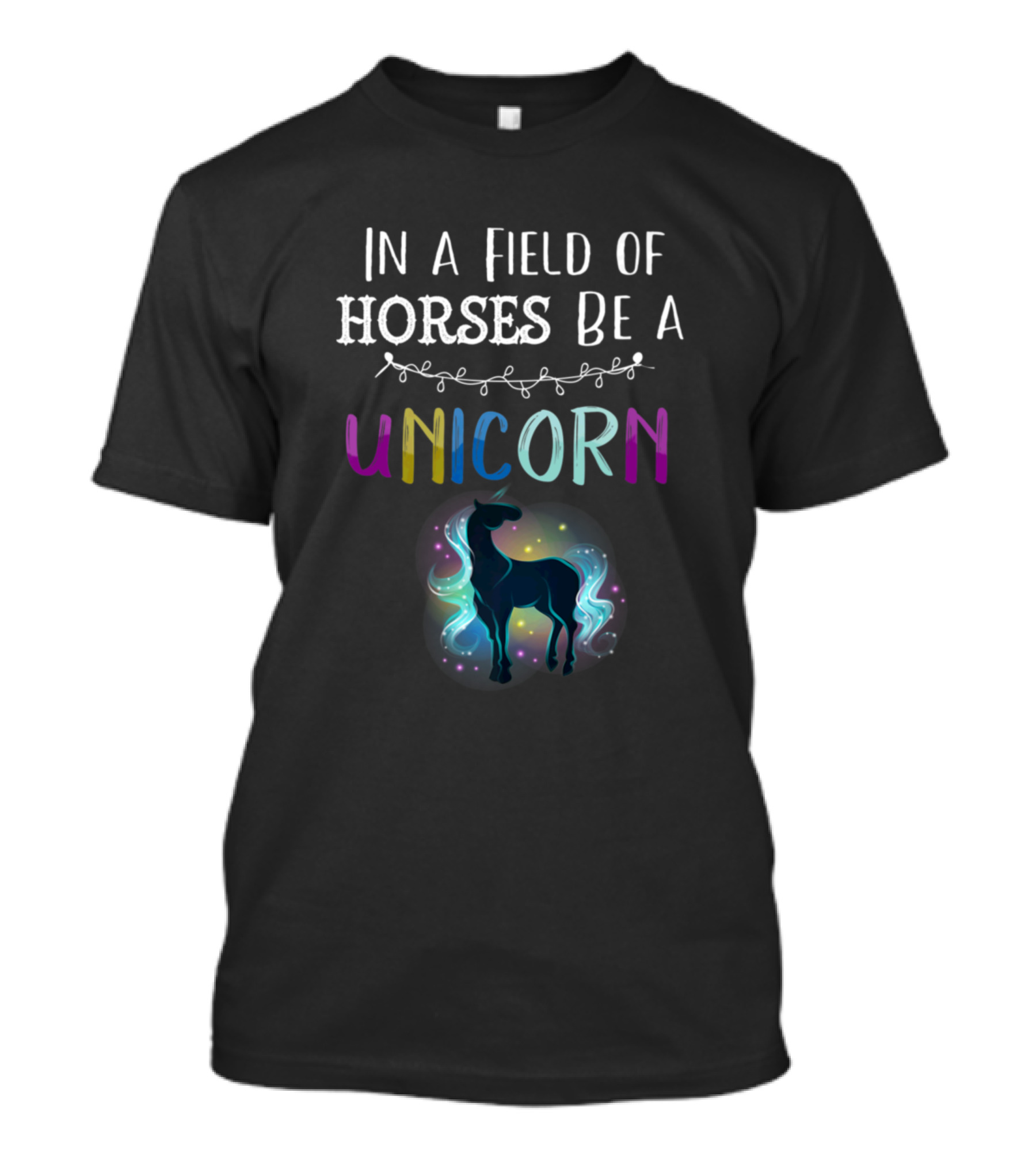 In A Field Of Horses Be A Unicorn Novelty Rainbow Magic T-Shirt