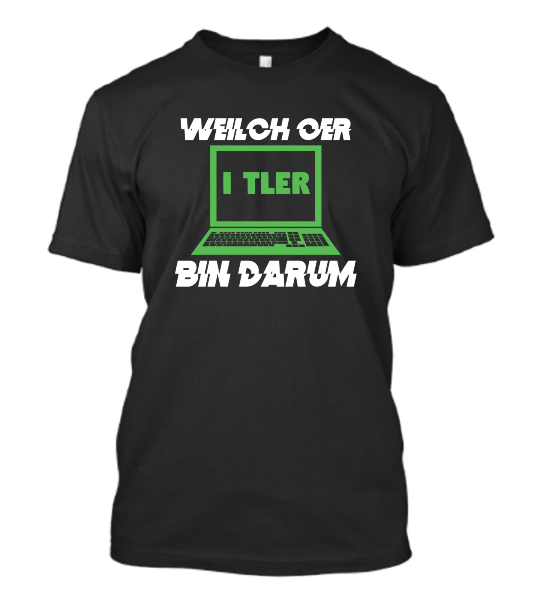 Welch Ober Bin Darum ITLER Debug Error Software Bug Tilter Debugging T-Shirt