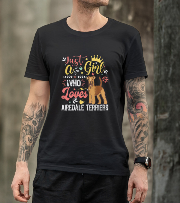Just A Girl Who Loves Airedale Terriers With Colorful Heart Accents And Crown T-Shirt
