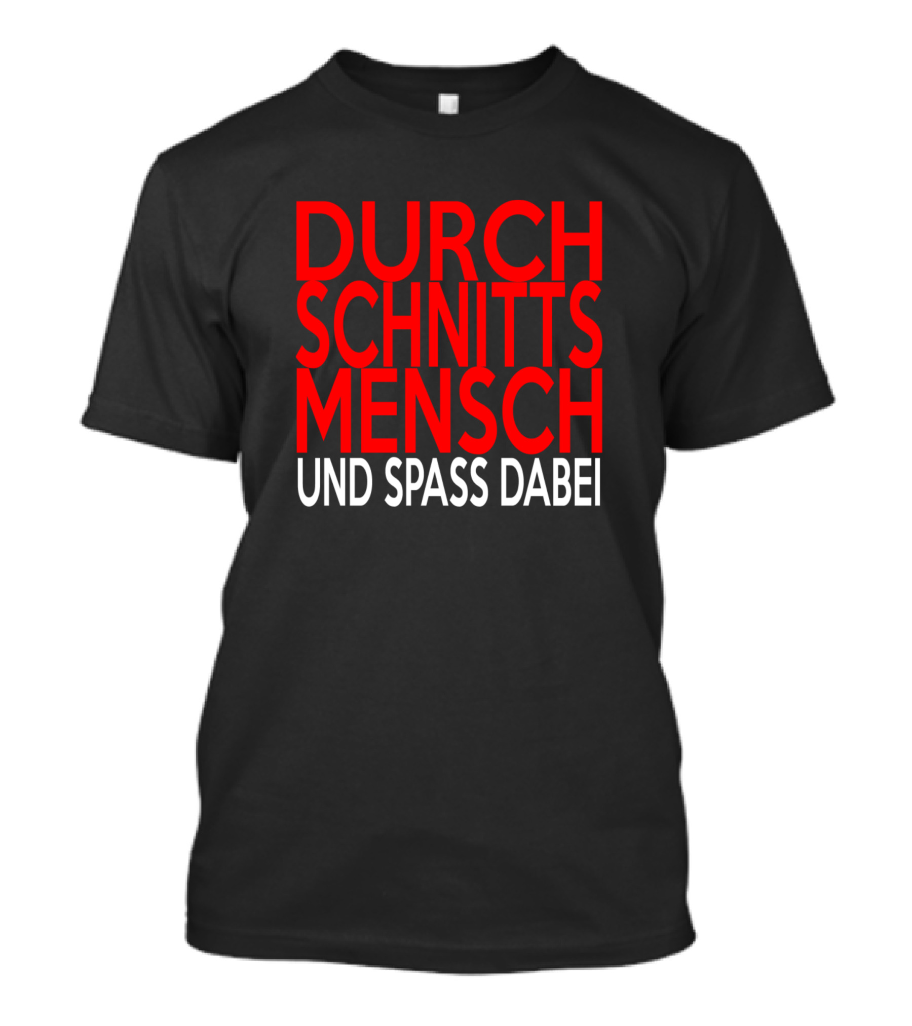 Durchschnittsmensch Und Spass Dabei T-Shirt
