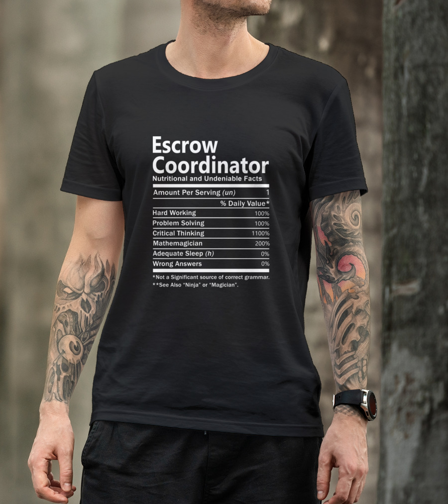 Escrow Coordinator Nutritional And Undeniable Facts Hard Working Problem Solving Critical Thinking Mathemagician Adequate Sleep Wrong Answers Ninja Magician T-Shirt