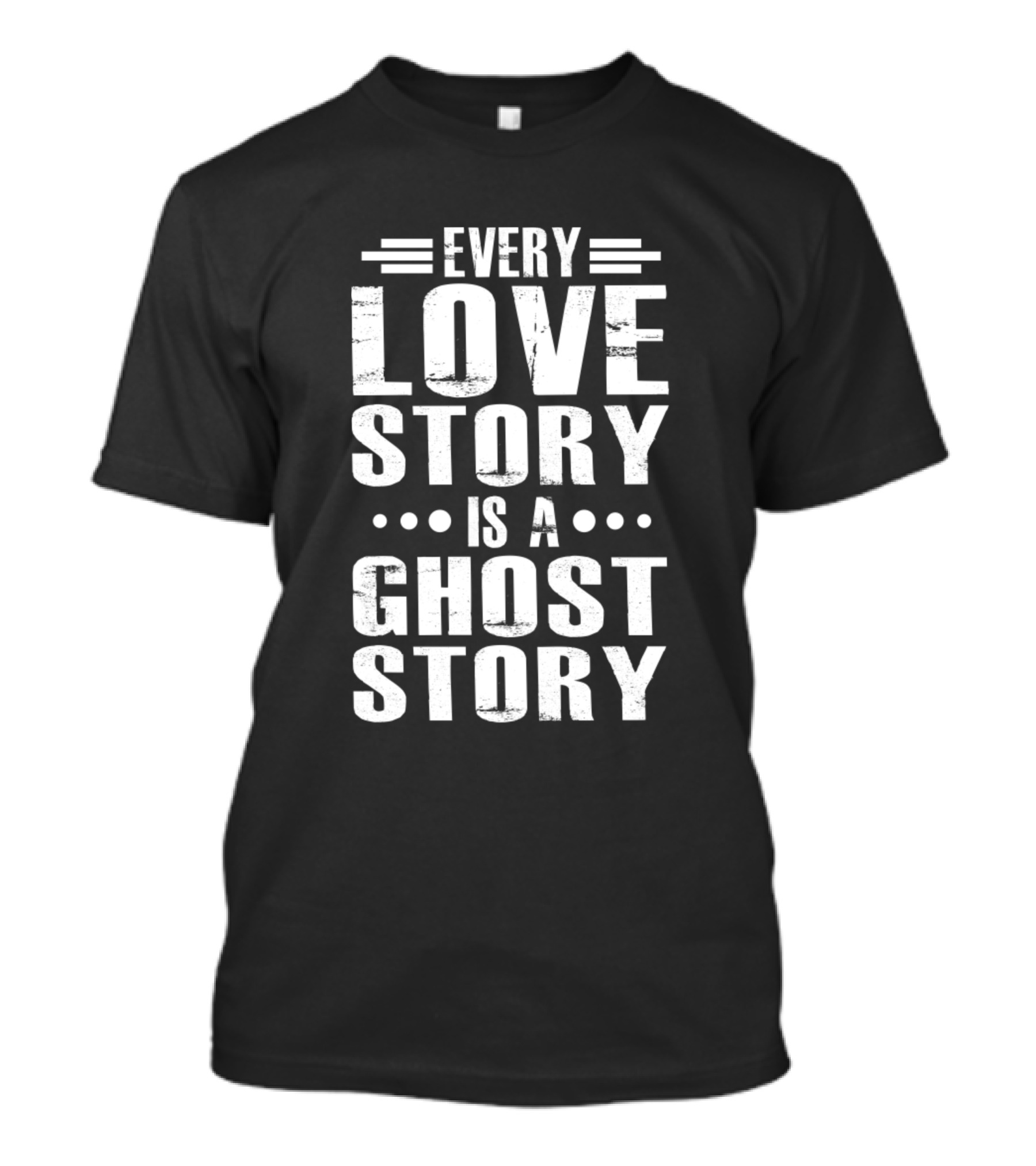 Every Love Story Is A Ghost Story T-Shirt