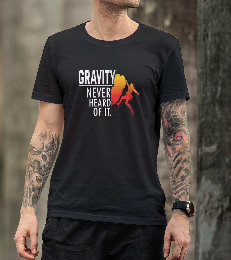Gravity Never Heard Of It Rock Climbing Silhouette Outdoors T-Shirt