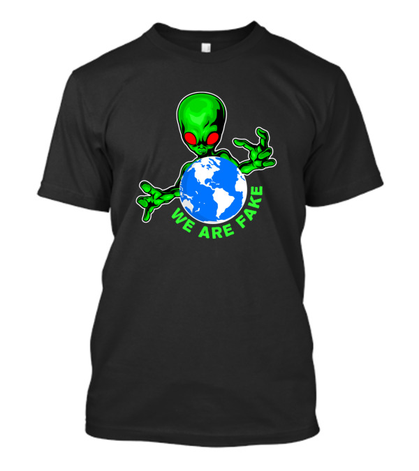 Green Alien We Are Fake Funny Ideas Women Men T-Shirt