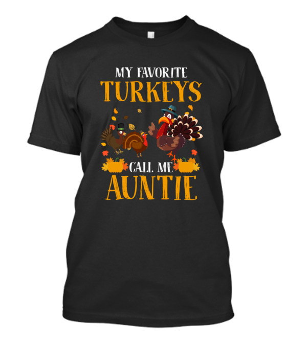 My Favorite Turkeys Call Me Auntie Thanksgiving Fall T-Shirt