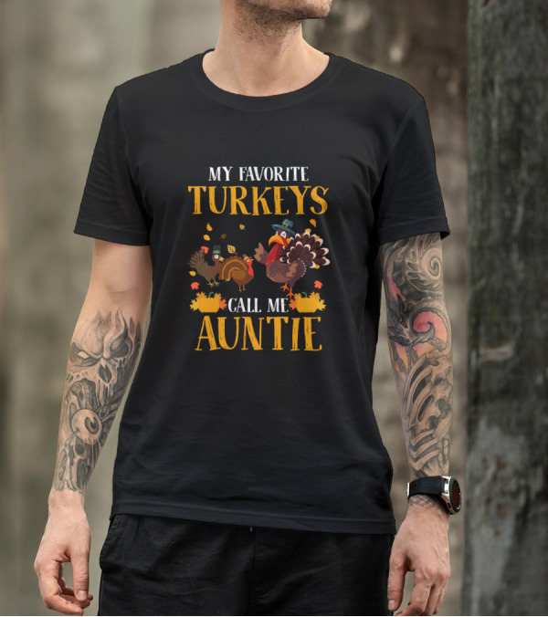 My Favorite Turkeys Call Me Auntie Thanksgiving Fall T-Shirt