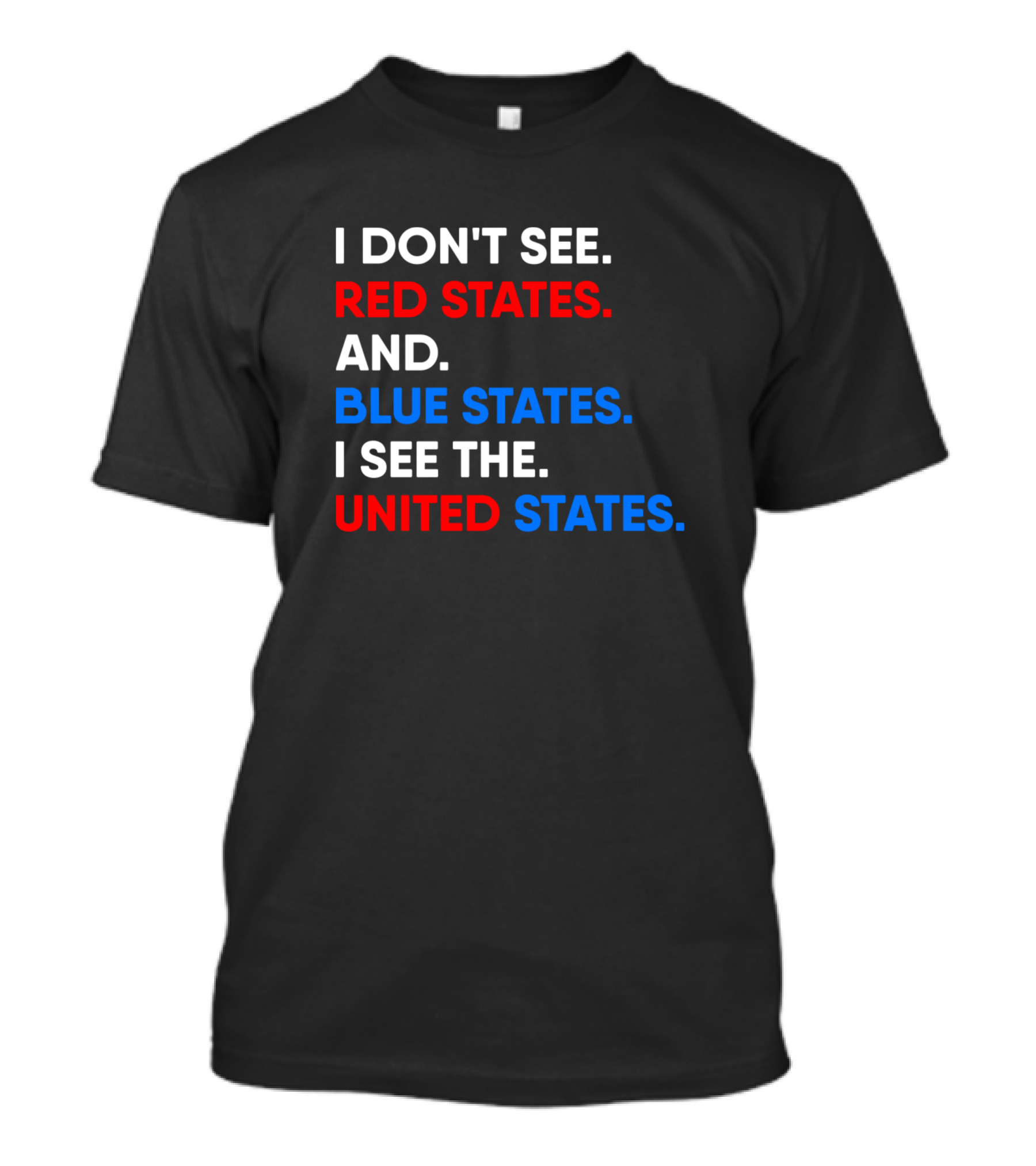 I Don't See Red States And Blue States I See The United States T-Shirt