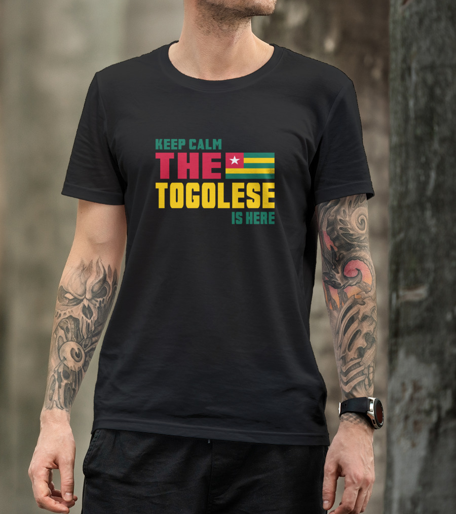 Keep Calm The Togolese Is Here Togo Flag West Africa T-Shirt