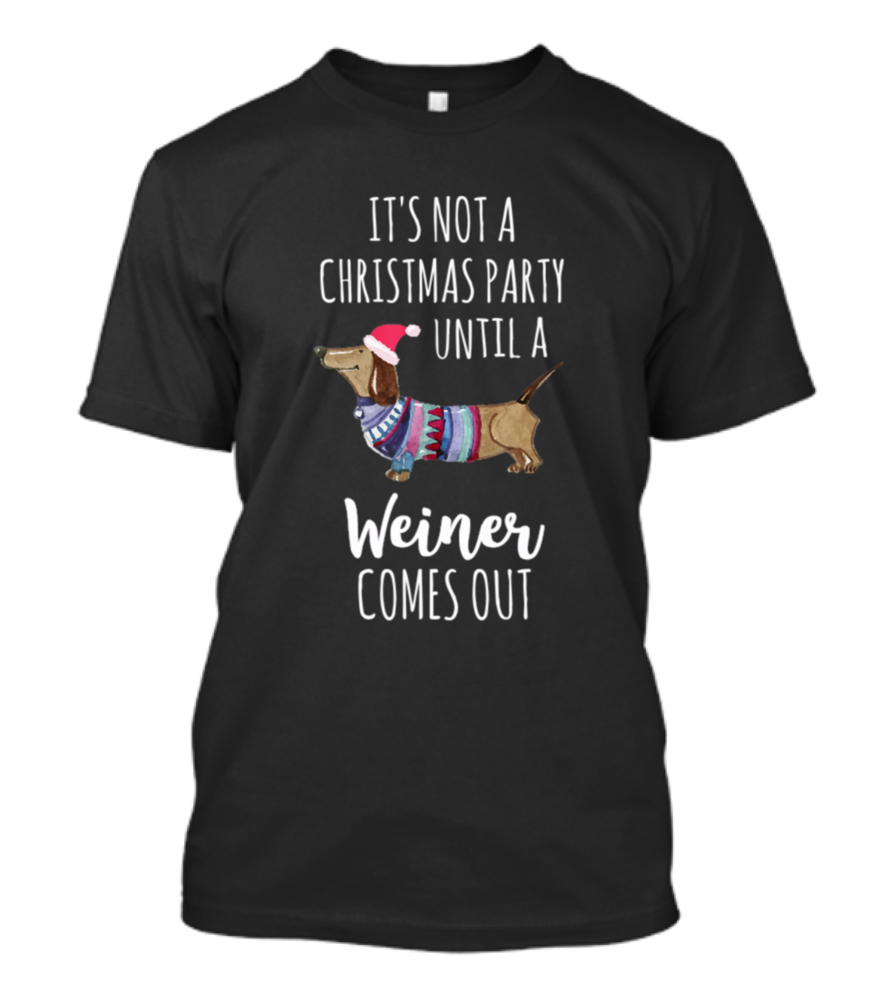 Mens It's Not A Christmas Party Until A Weiner Comes Out Dachshund Dog T-Shirt