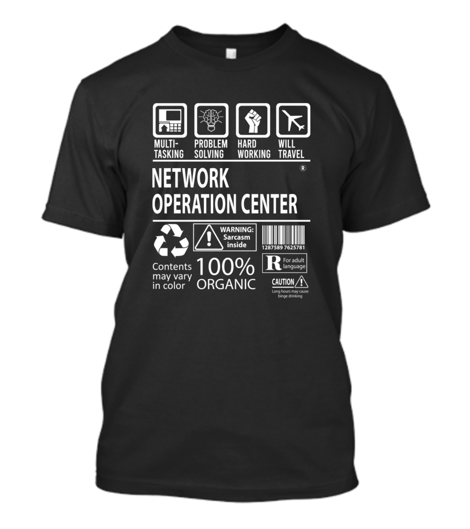 Network Operation Center Multitasking Problem Solving Hard Working Will Travel 100% Organic Sarcasm Inside T-Shirt