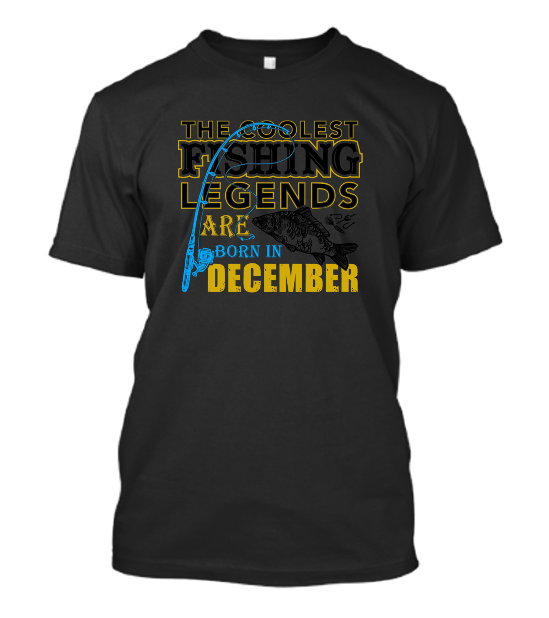 The Coolest Fishing Legends Are Born In December Fishing Rod Fish T-Shirt