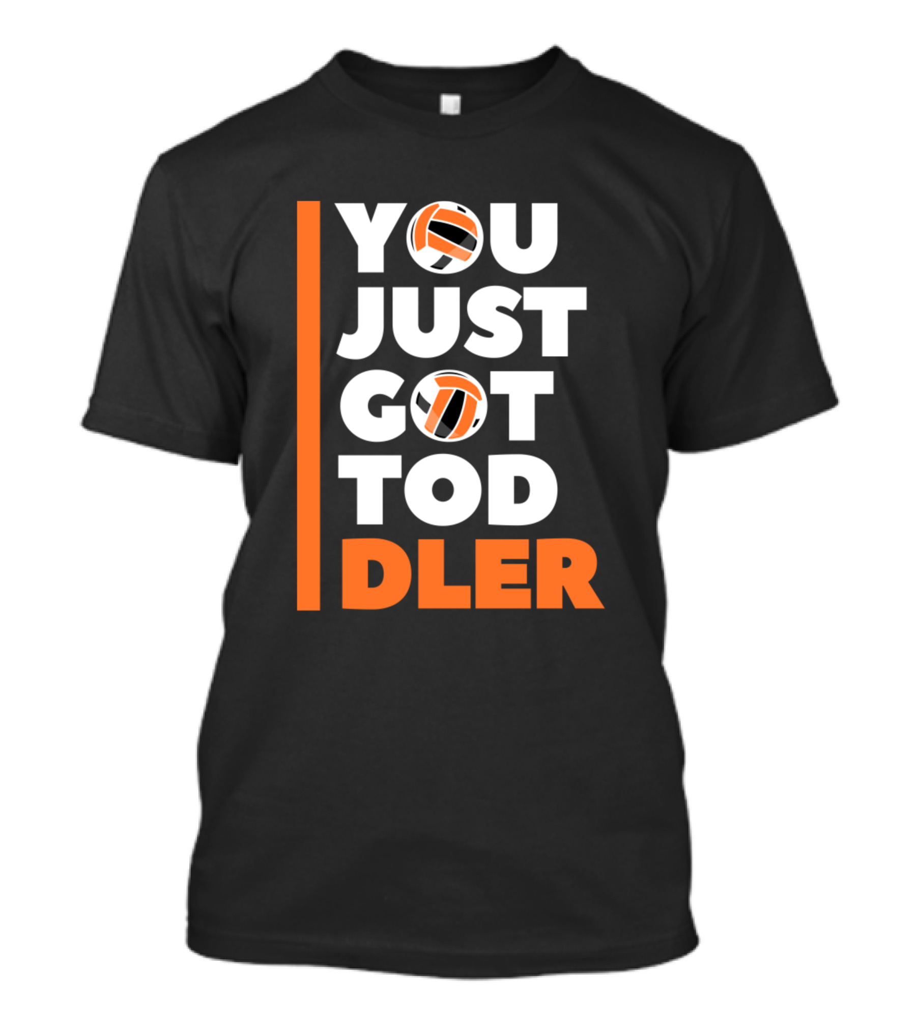 You Just Got Toddler Volleyball T-Shirt