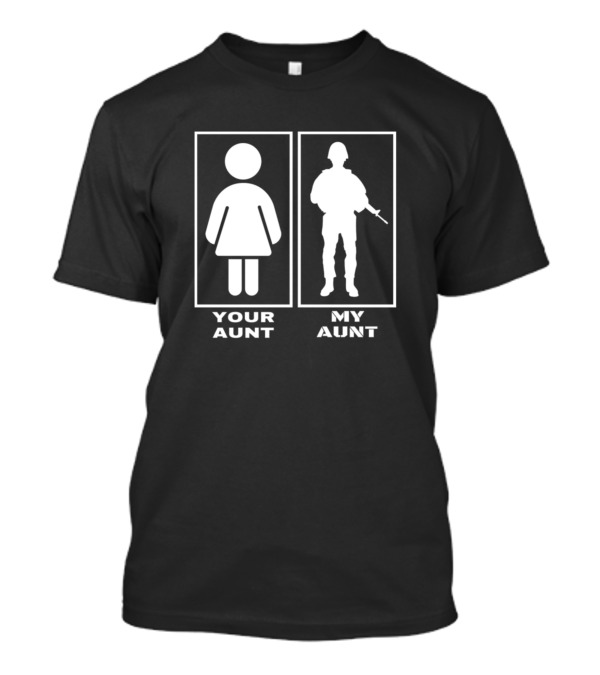 Your Aunt My Aunt Proud Nephew Niece Military Humor Soldier Comparison T-Shirt