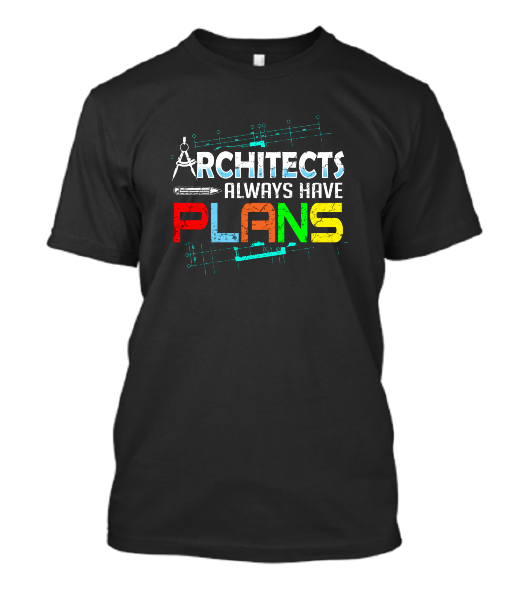 Architects Always Have Plans Blueprint Compass Pencil T-Shirt
