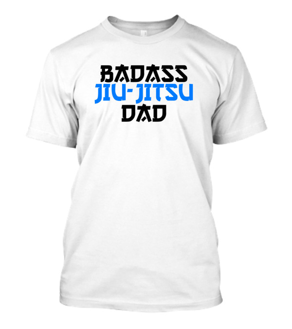 Badass Jiu-Jitsu Dad T-Shirt