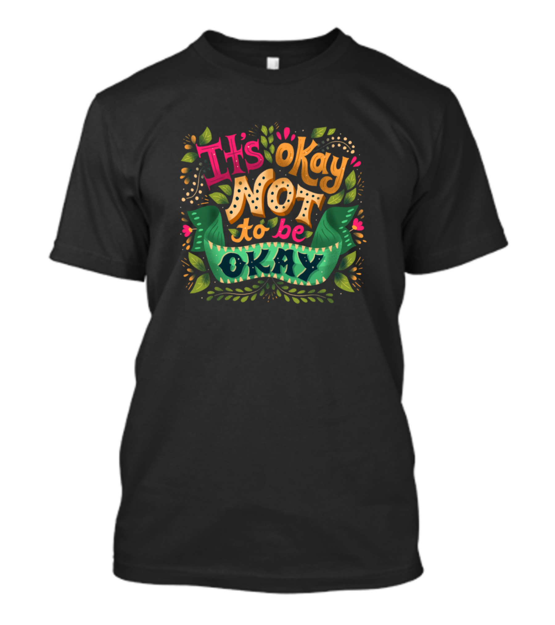 It's Okay Not To Be Okay Colorful Leafy T-Shirt