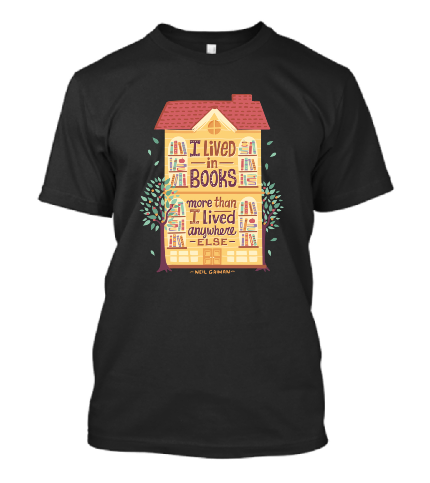 I Lived In Books More Than I Lived Anywhere Else Neil Gaiman T-Shirt