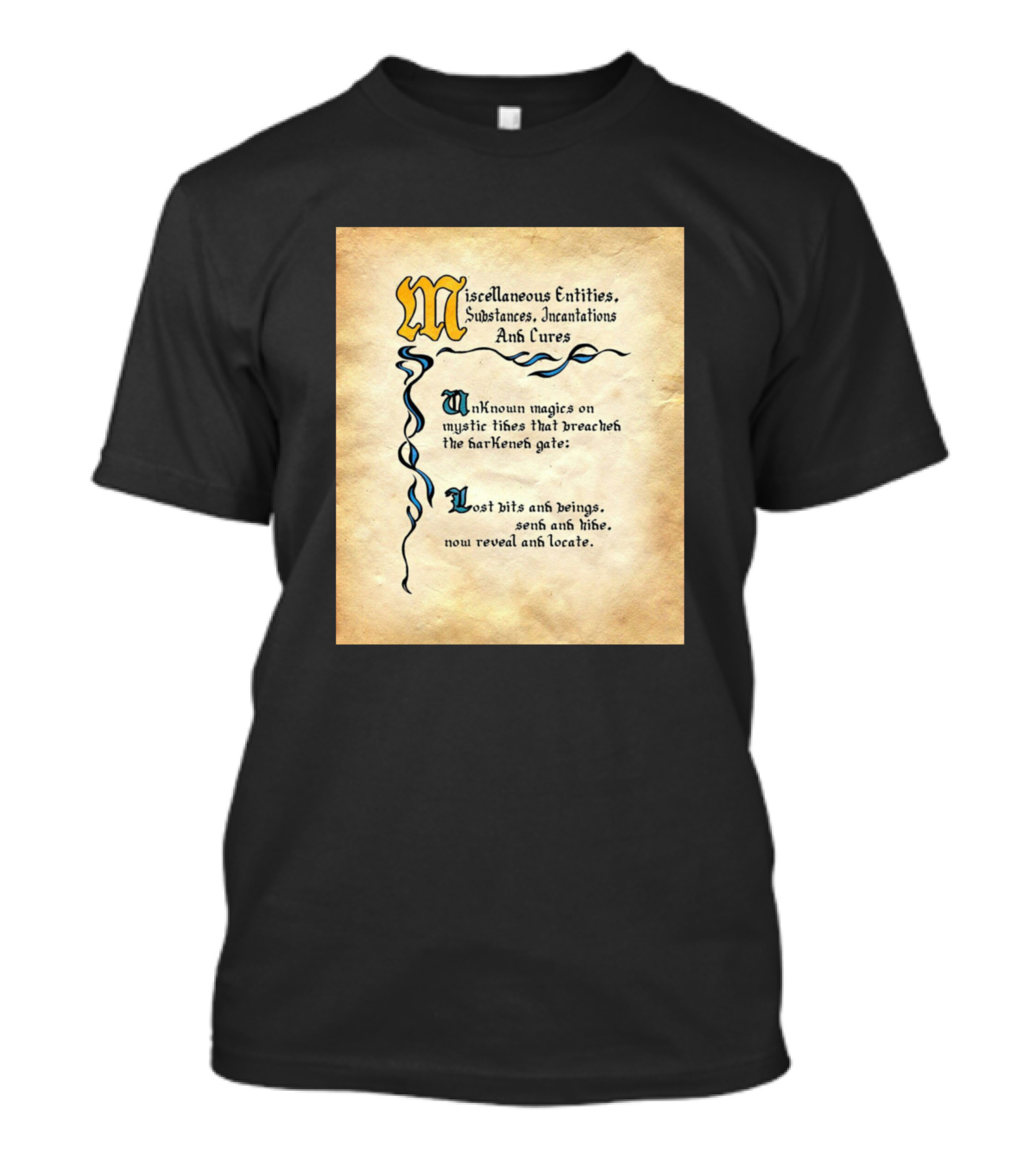 Miscellaneous Entities Substances Incantations And Cures Unknown Magics Mystic Rites Breach Darkmond Gate Lost Bits Beings Send Thine Reveal Locate T-Shirt