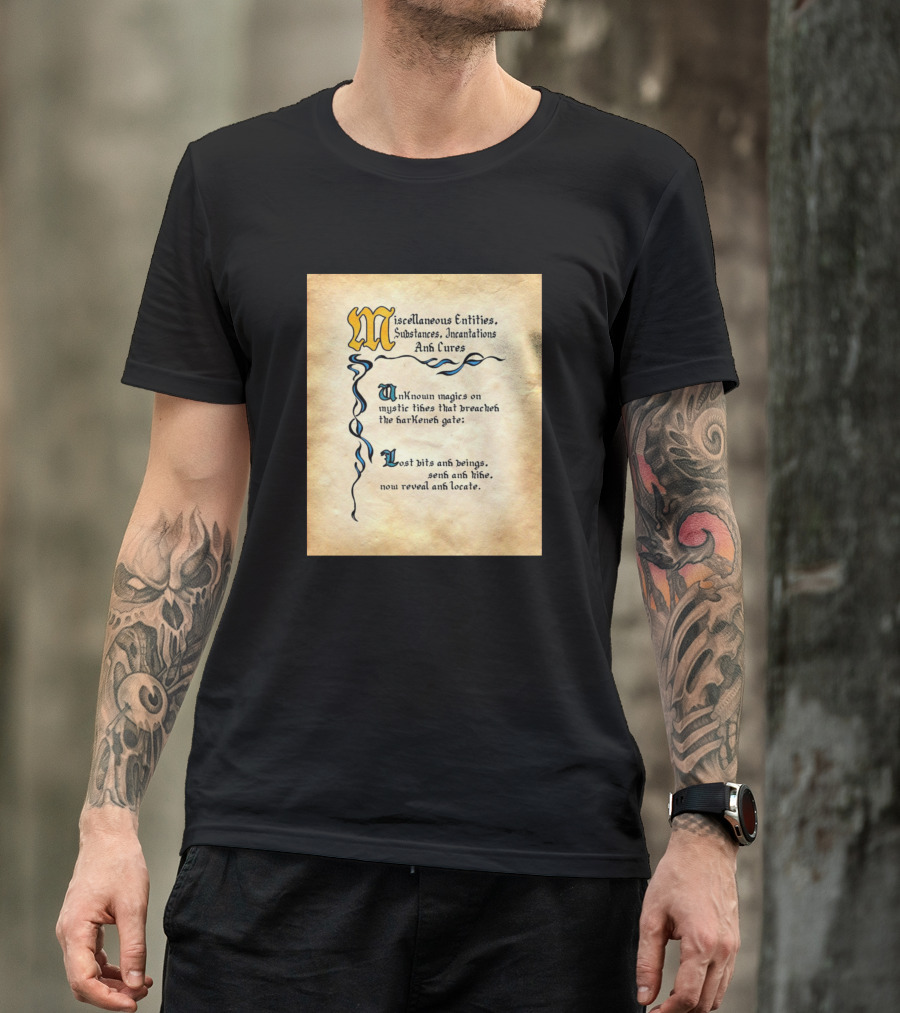 Miscellaneous Entities Substances Incantations And Cures Unknown Magics Mystic Rites Breach Darkmond Gate Lost Bits Beings Send Thine Reveal Locate T-Shirt