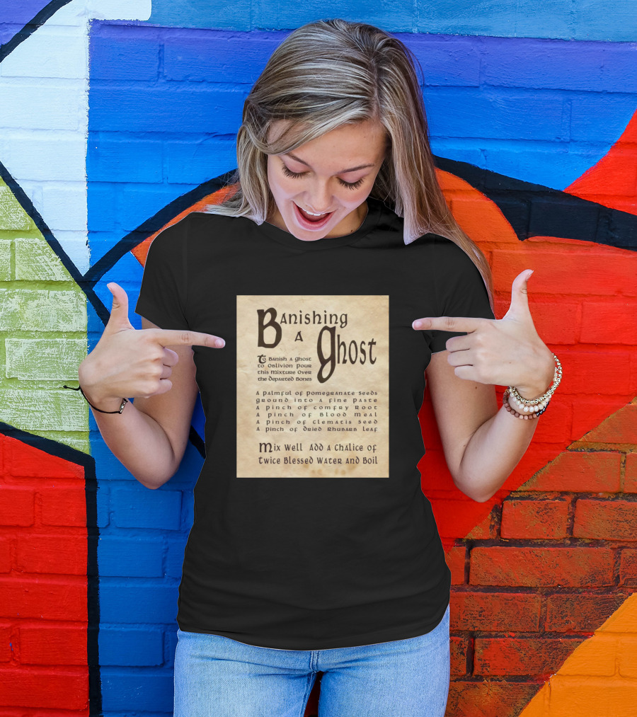 Banishing A Ghost Mix With Recipe For Pomegranate Seeds And Twice Blessed Water T-Shirt