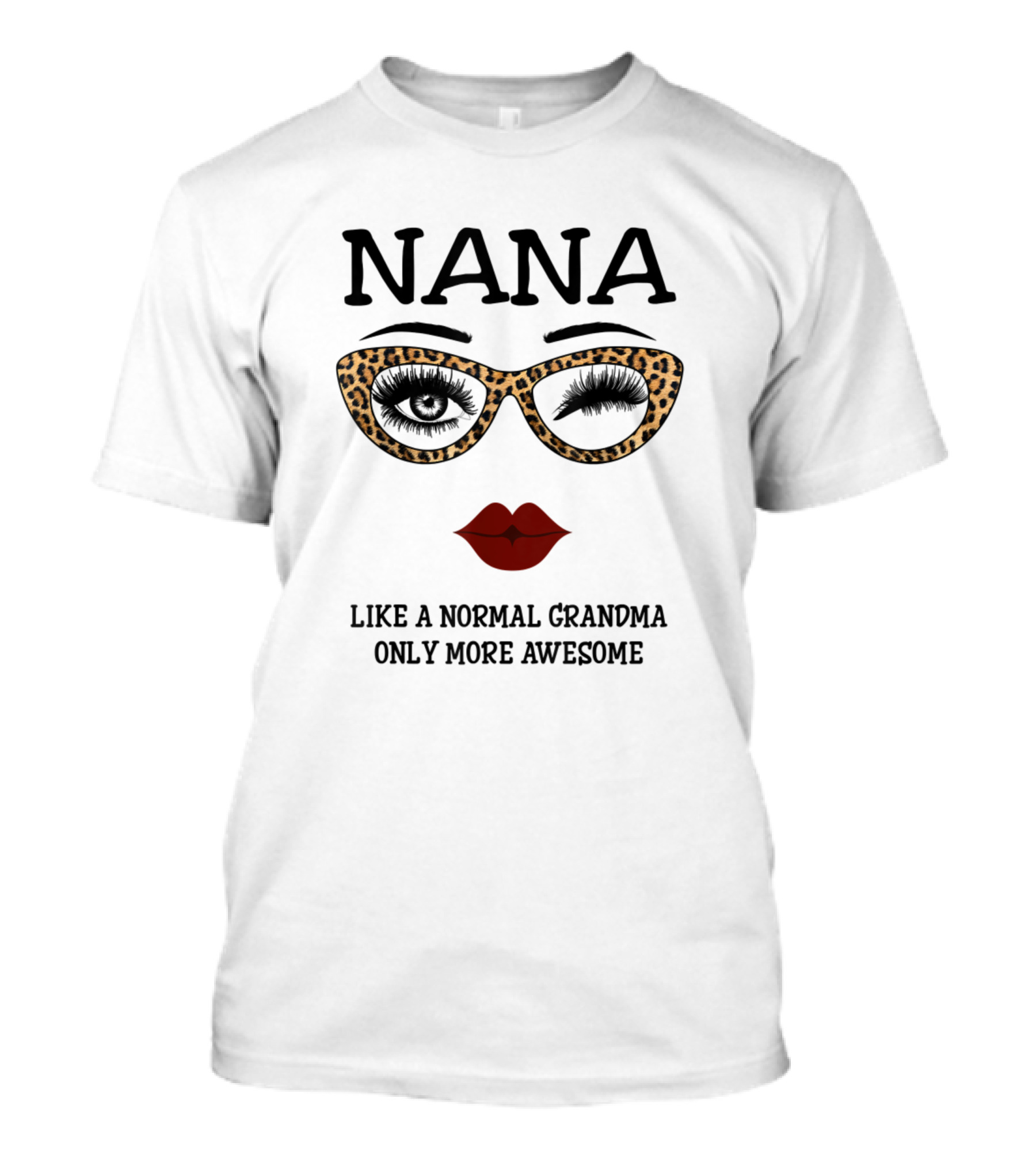 Nana Like Normal Grandma Only More Awesome Leopard Glasses Red Lips T-Shirt