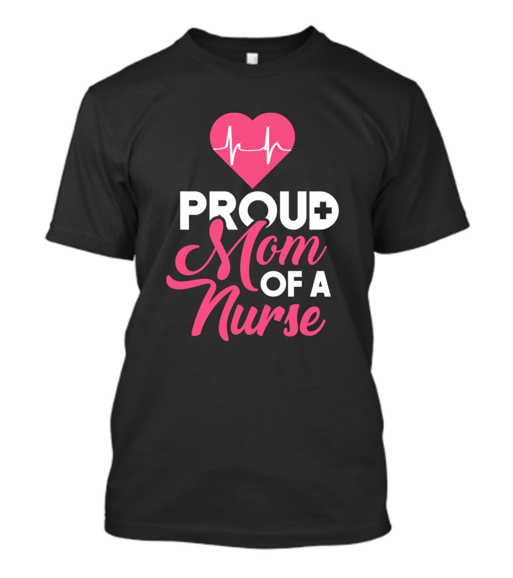 Proud Mom Of A Nurse Heartbeat T-Shirt