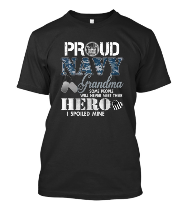 Proud Navy Grandma Some People Will Never Meet Their Hero I Spoiled Mine T-Shirt