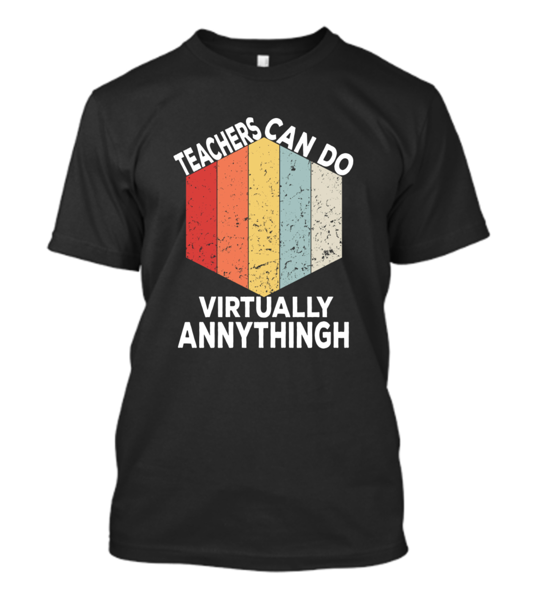Teachers Can Do Virtually Annythingh Retro Hexagon Panel T-Shirt