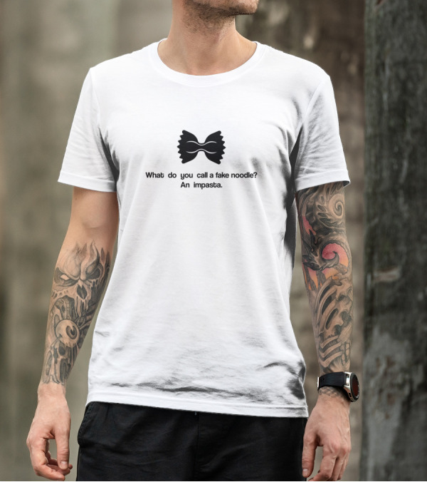 What Do You Call A Fake Noodle An Impasta Bowtie Pasta Joke T-Shirt