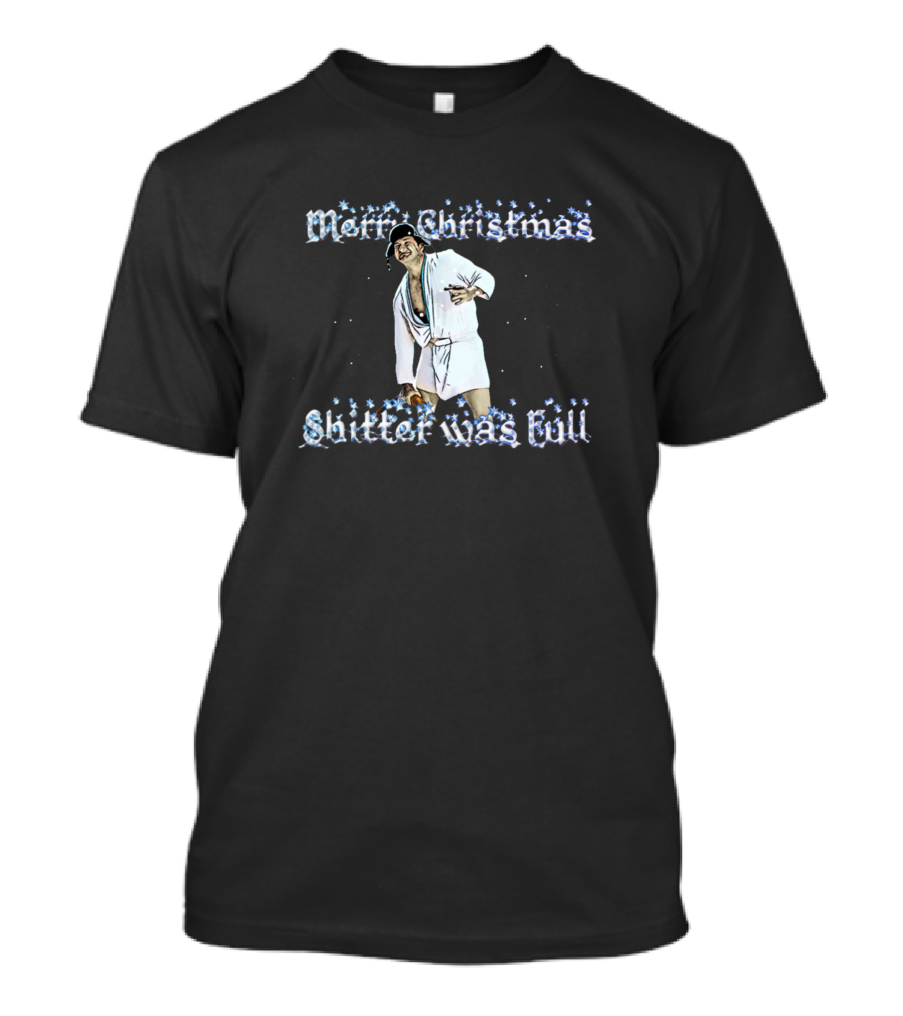 Merry Christmas Shitter Was Full Cousin Eddie T-Shirt