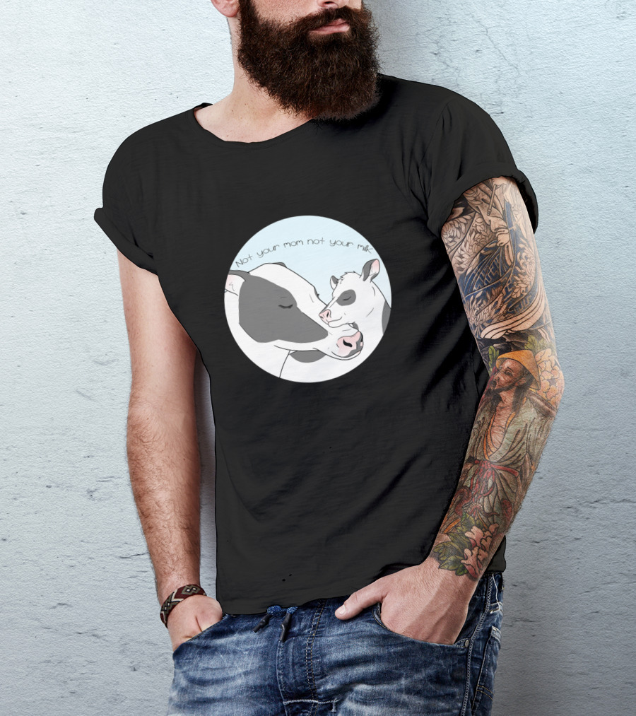 Not Your Mom Not Your Milk Cows Farming 83 T-Shirt