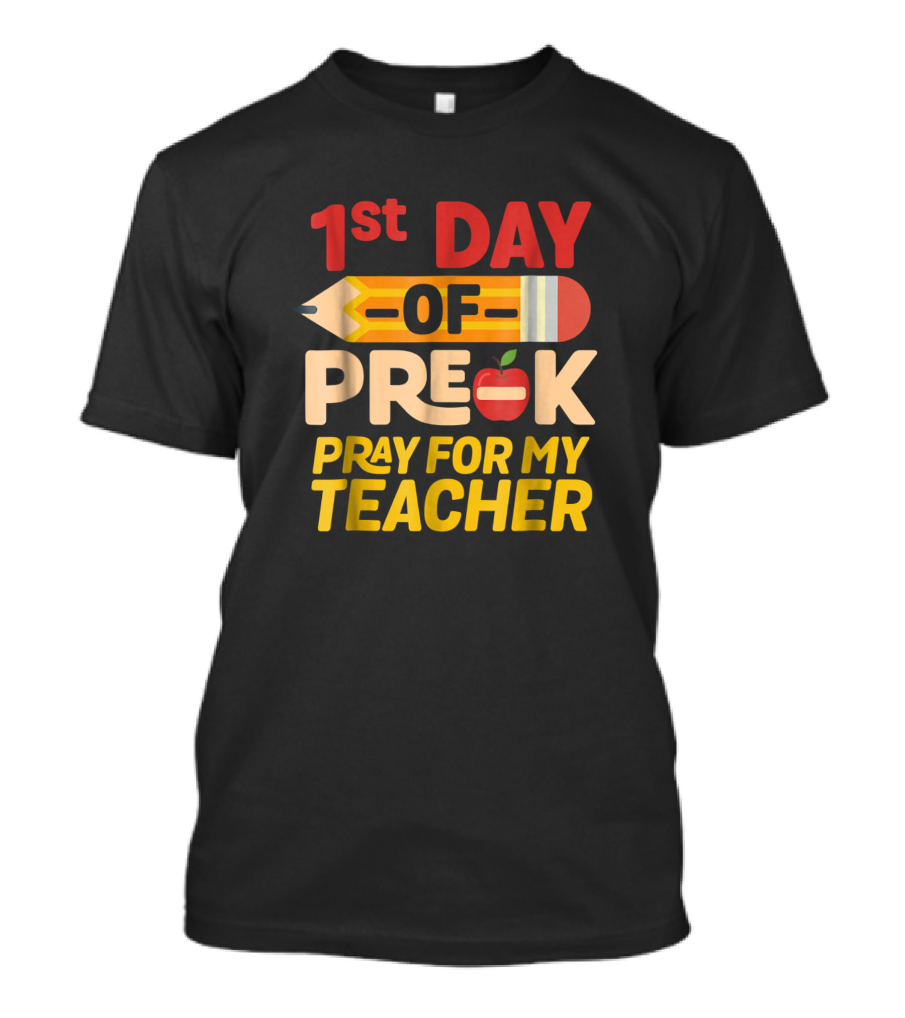 1st Day Of Pre K Pray For My Teacher Pencil And Apple T-Shirt