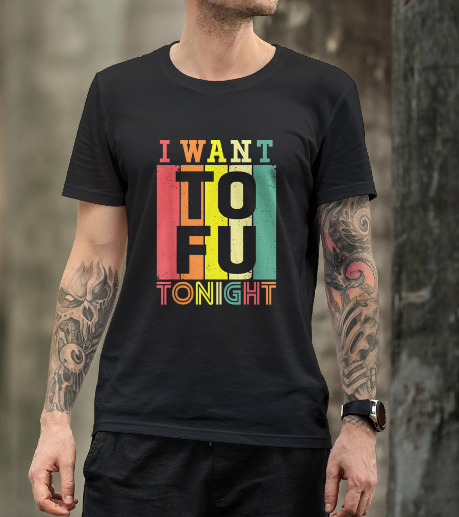 I Want Tofu Tonight Funny Vegetarian Retro T-Shirt