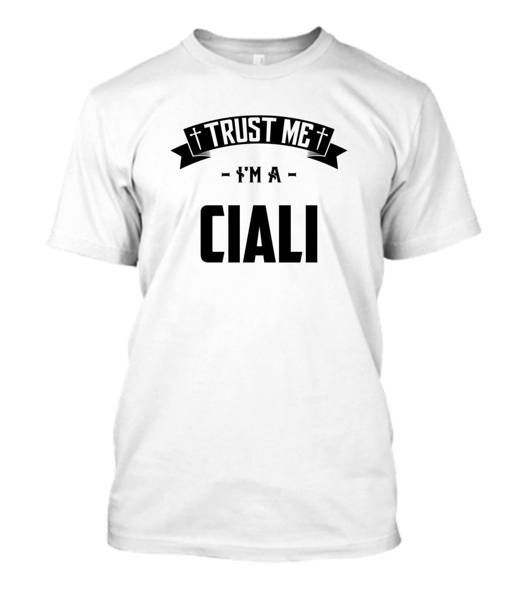 Trust Me I'm A Ciali Family Middle Name Birthday T-Shirt