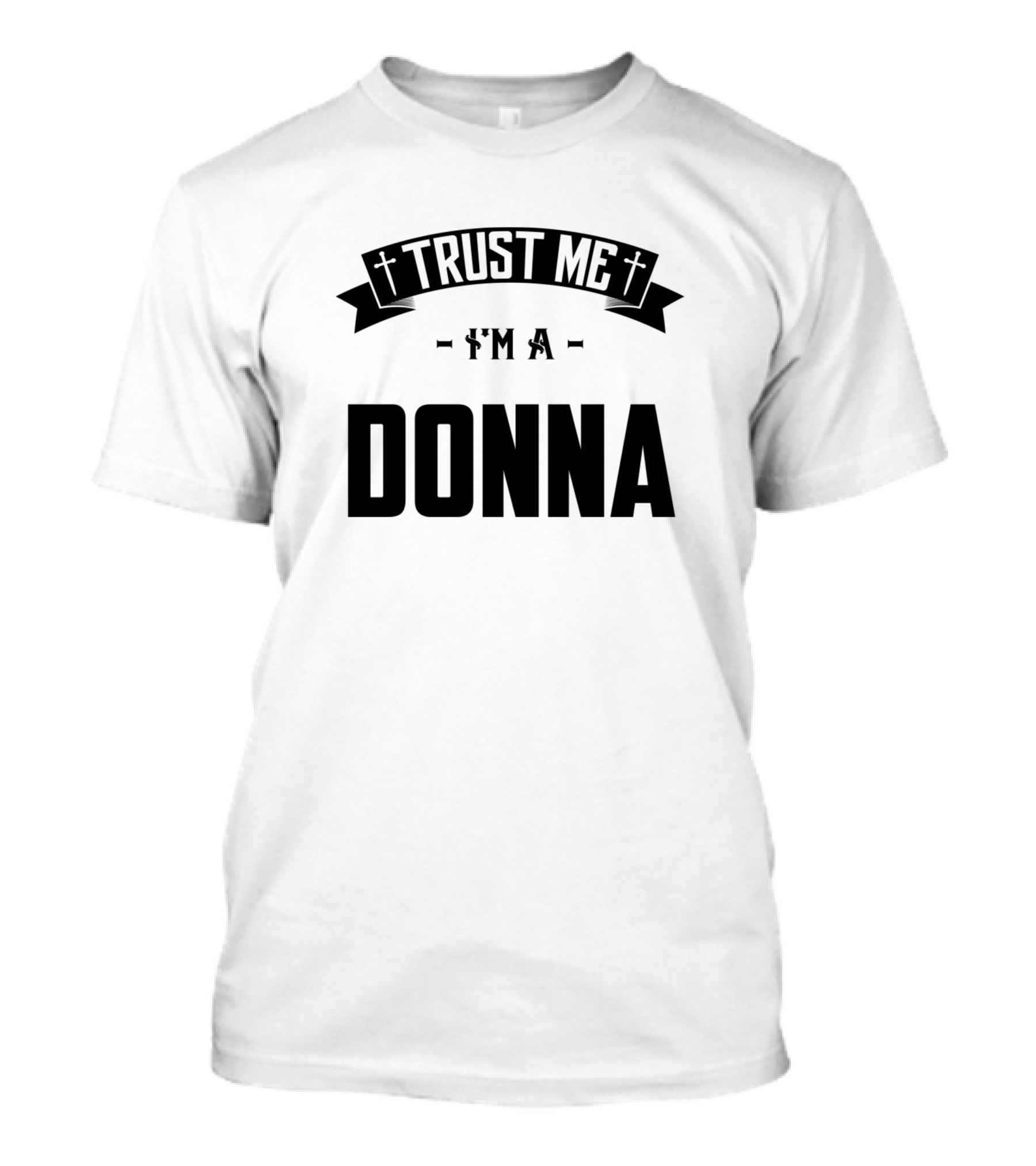 Trust Me I'm A Donna Family Birthday T-Shirt