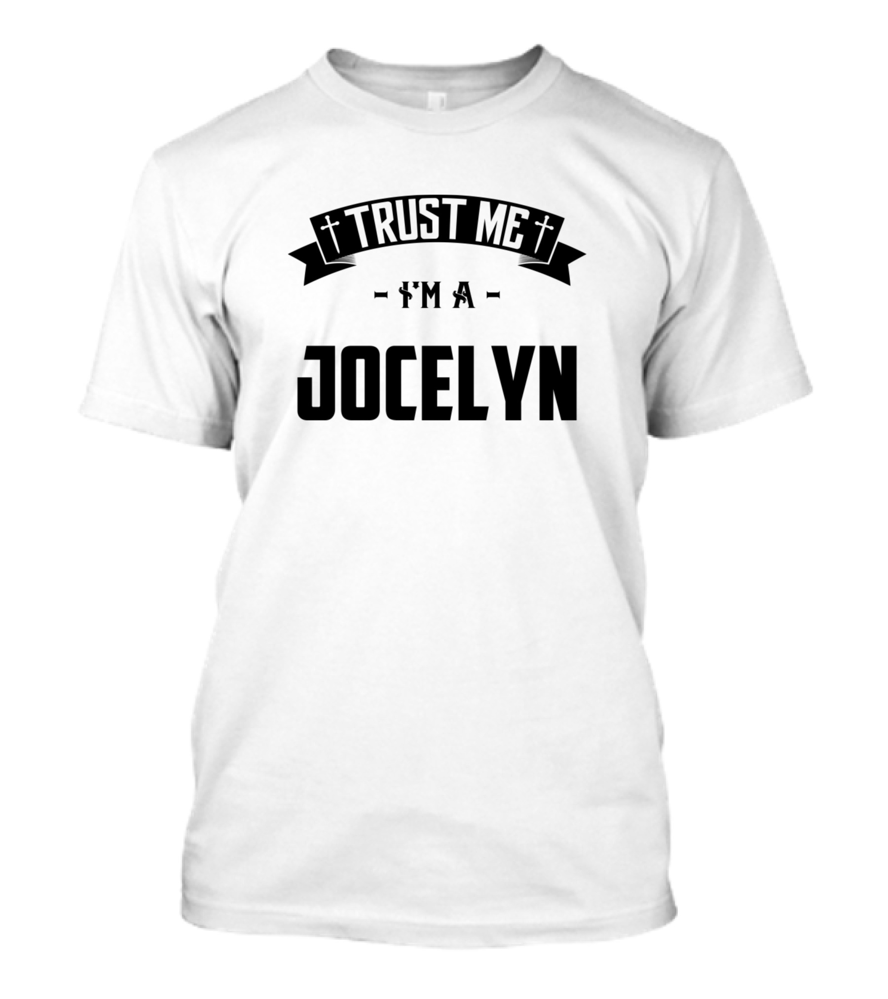 Trust Me I'm A Jocelyn T-Shirt
