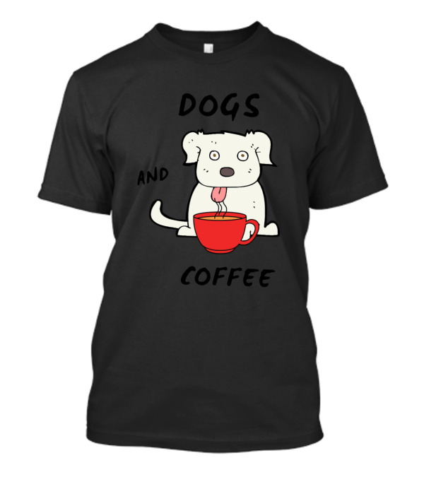 Dogs And Coffee With A White Dog And Red Cup T-Shirt