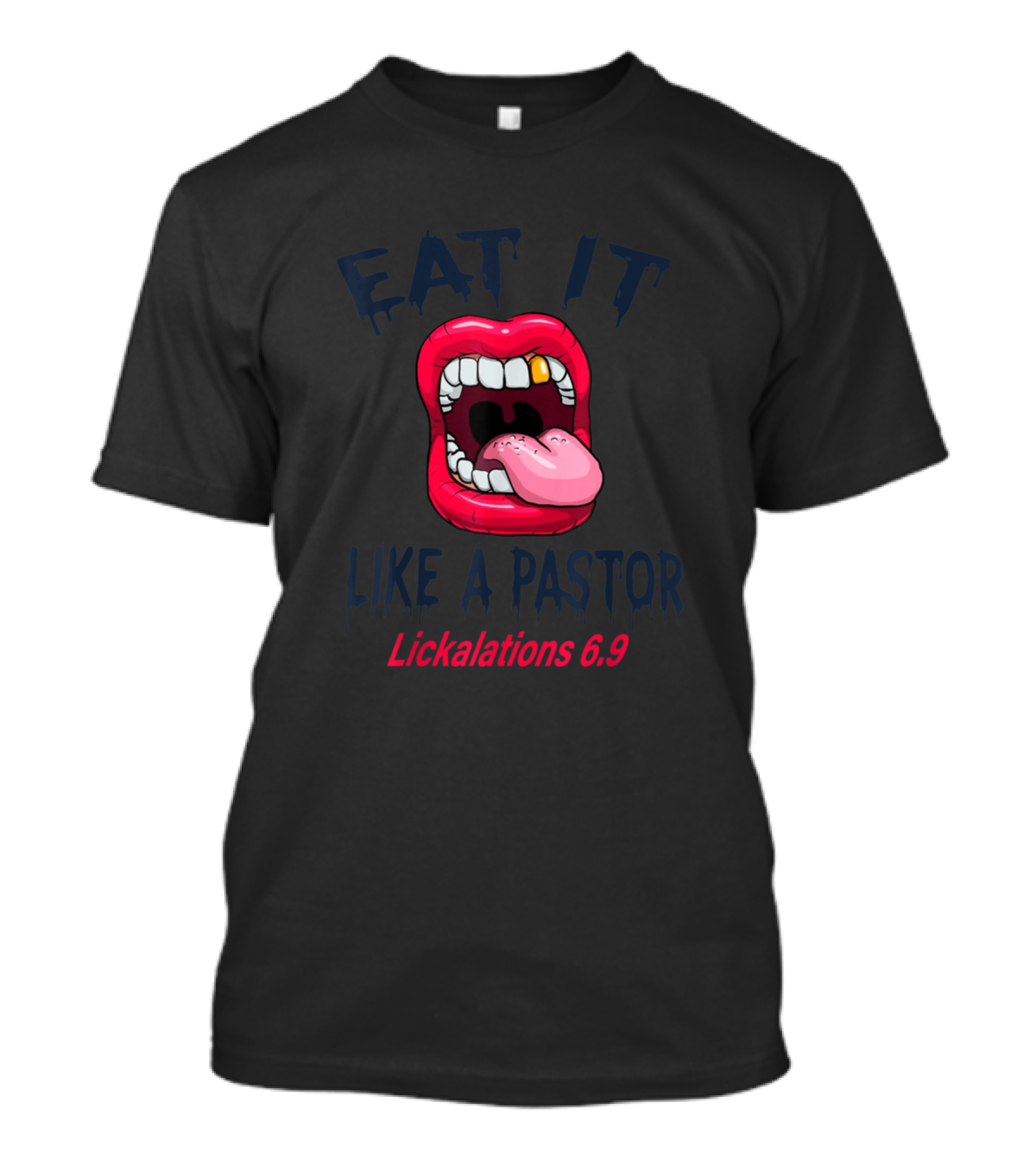 EAT IT LIKE A PASTOR Lickalations 6.9 T-Shirt