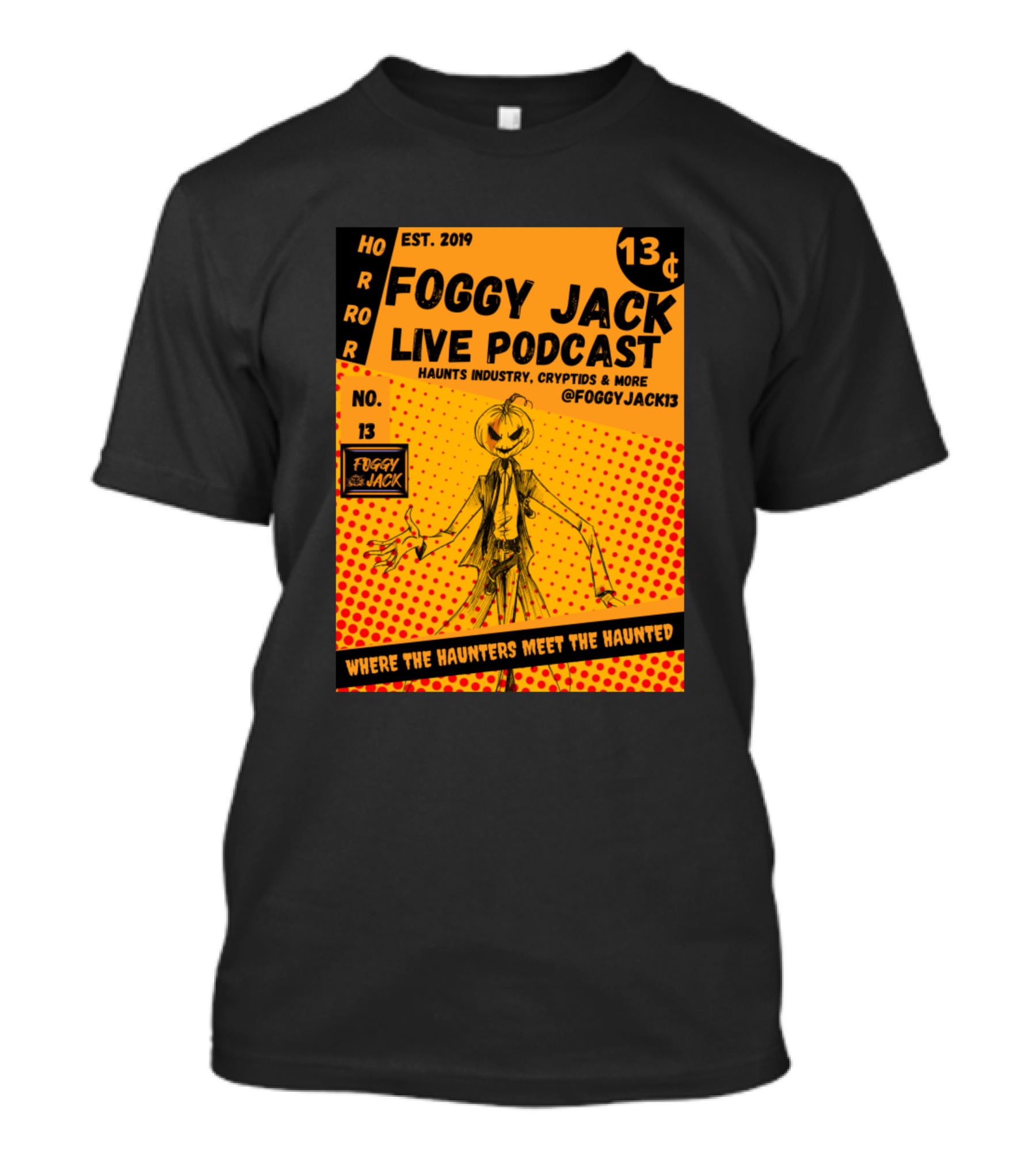 Foggy Jack Live Podcast Haunts Industry Cryptids And More Where The Haunters Meet The Haunted Horror 13¢ T-Shirt