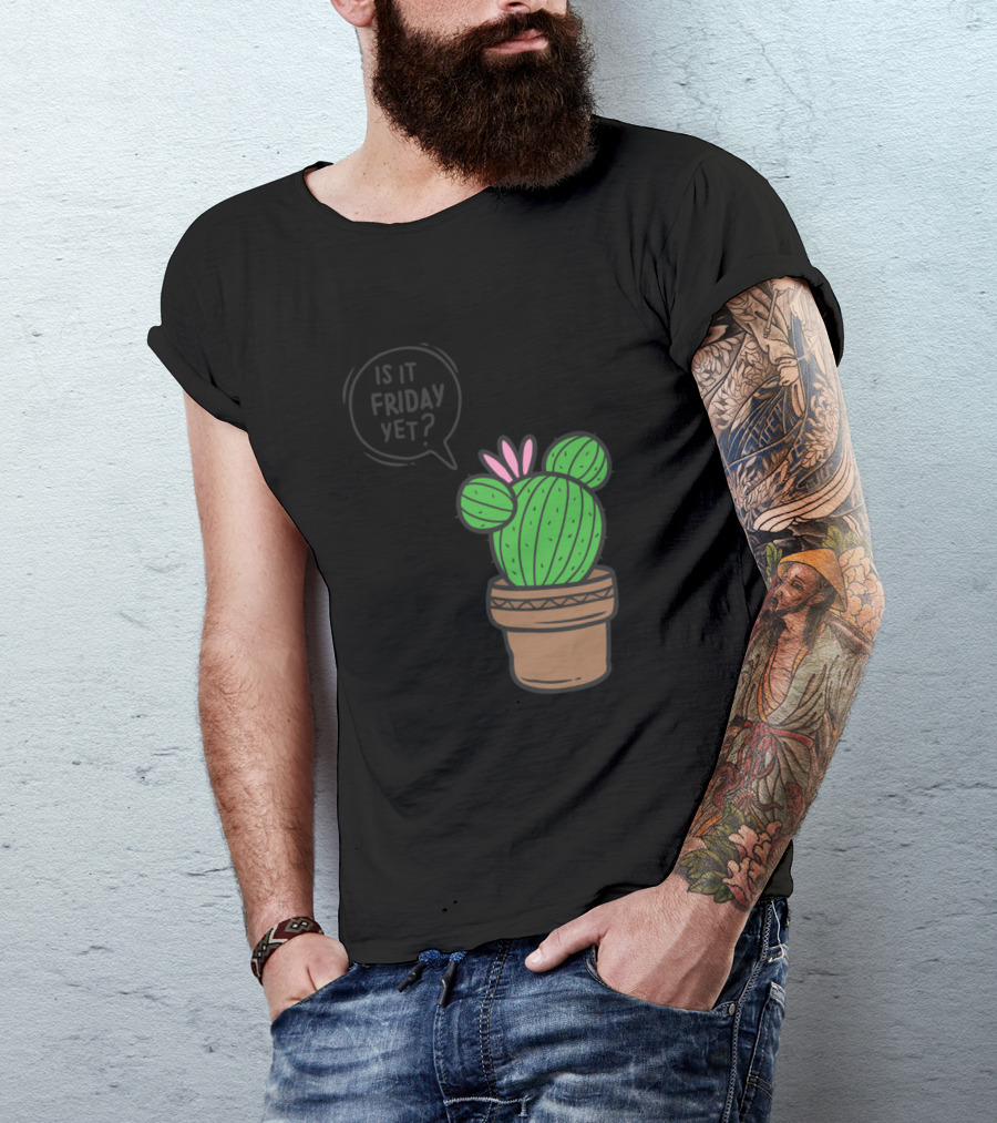 Is It Friday Yet Cactus In Pot T-Shirt