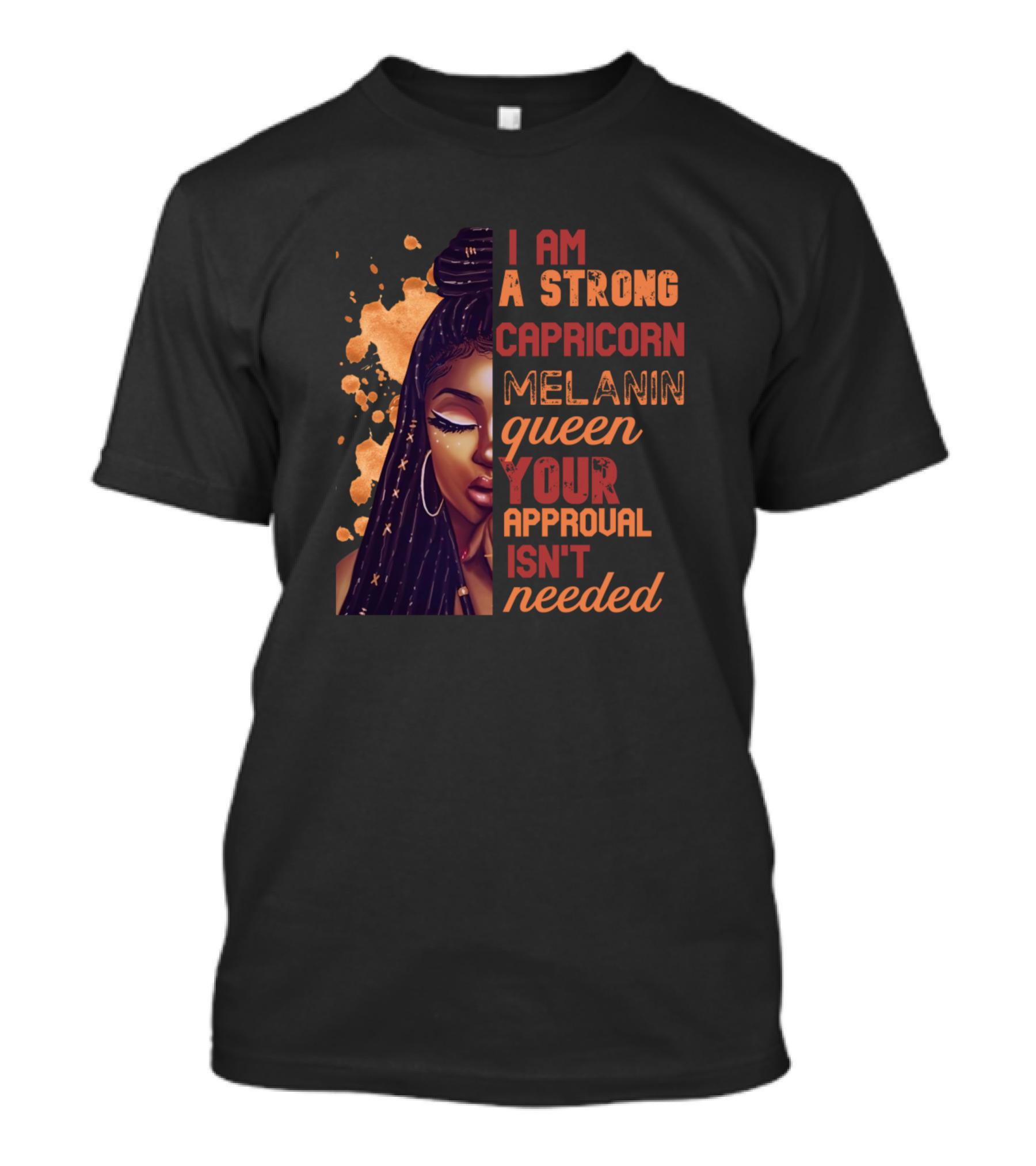 I Am Strong Capricorn Melanin Queen Your Approval Isn't Needed T-Shirt
