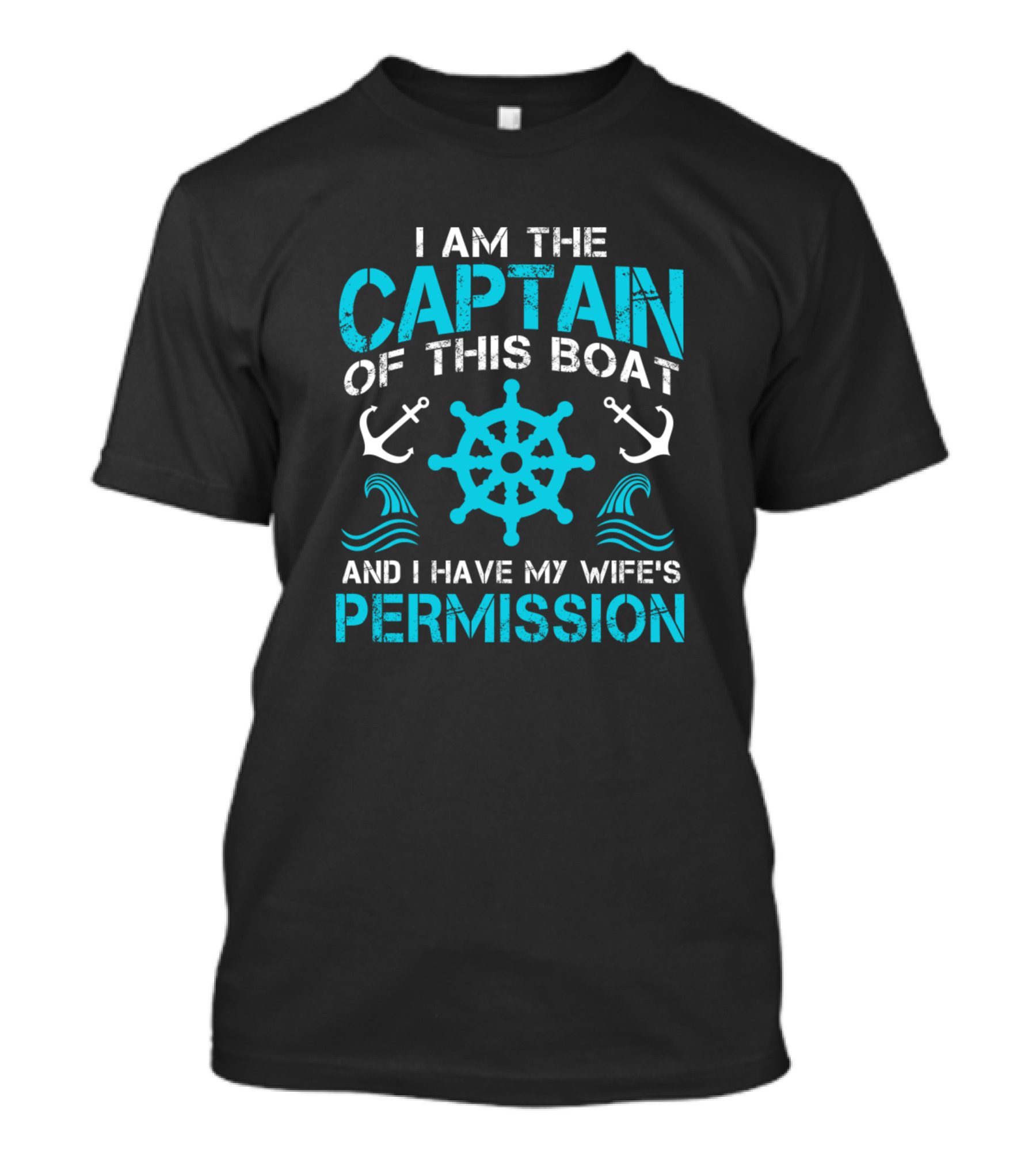 I Am The Captain Of This Boat And I Have My Wife's Permission Anchors Waves Wheel T-Shirt