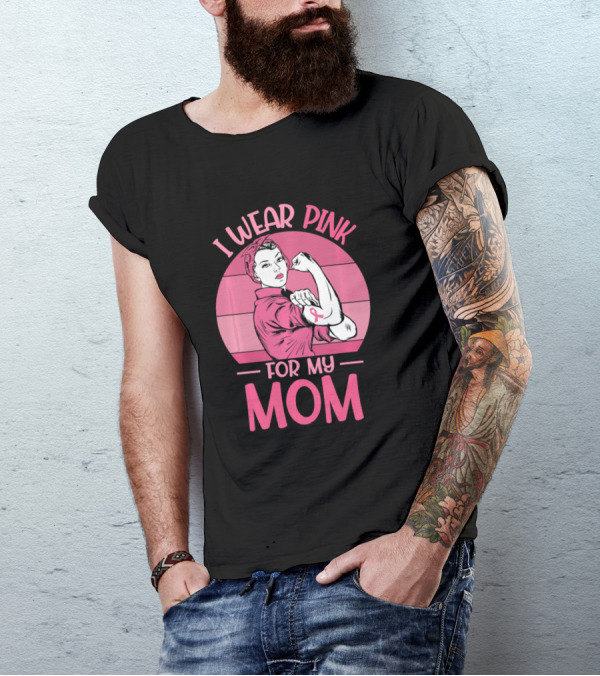 I Wear Pink For My Mom Breast Cancer Awareness Rosie The Riveter Pink T-Shirt